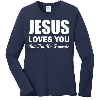 Jesus Loves You But I'm His Favorite Ladies Long Sleeve Shirt