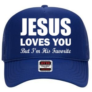 Jesus Loves You But I'm His Favorite High Crown Mesh Back Trucker Hat