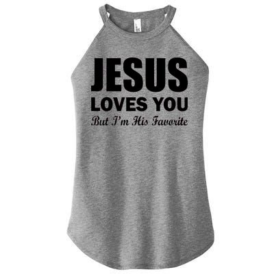 Jesus Loves You But I'm His Favorite Women's Perfect Tri Rocker Tank