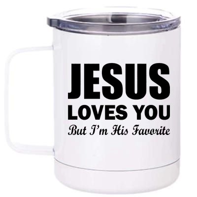 Jesus Loves You But I'm His Favorite 12 oz Stainless Steel Tumbler Cup