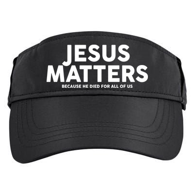 Jesus Matters Because He Died For All Of Us Adult Drive Performance Visor