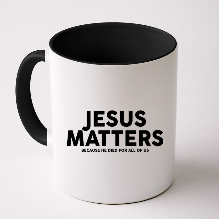 Jesus Matters Because He Died For All Of Us Mug