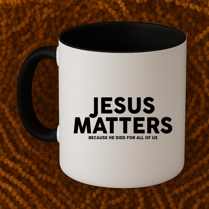 Jesus Matters Because He Died For All Of Us Mug