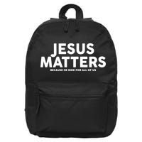 Jesus Matters Because He Died For All Of Us 16 in Basic Backpack
