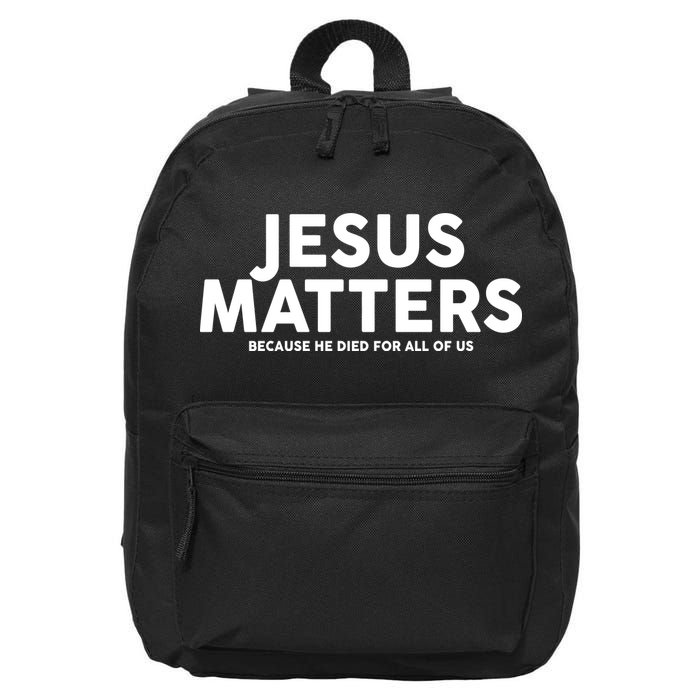 Jesus Matters Because He Died For All Of Us 16 in Basic Backpack
