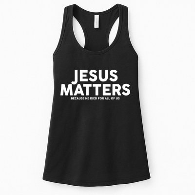 Jesus Matters Because He Died For All Of Us Womens Tank Top