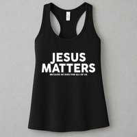 Jesus Matters Because He Died For All Of Us Womens Tank Top
