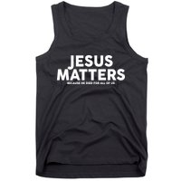 Jesus Matters Because He Died For All Of Us Tank Top