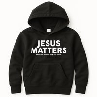 Jesus Matters Because He Died For All Of Us Kids Hoodie