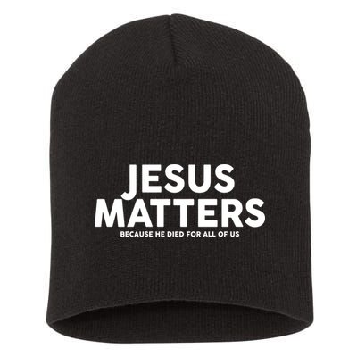 Jesus Matters Because He Died For All Of Us Short Acrylic Beanie