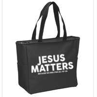 Jesus Matters Because He Died For All Of Us Zip Tote Bag