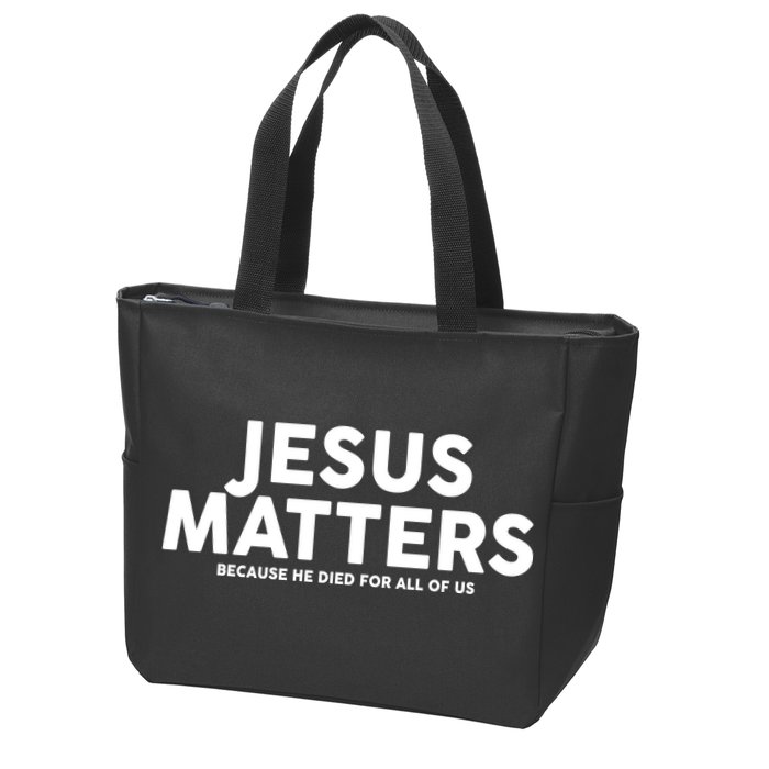 Jesus Matters Because He Died For All Of Us Zip Tote Bag