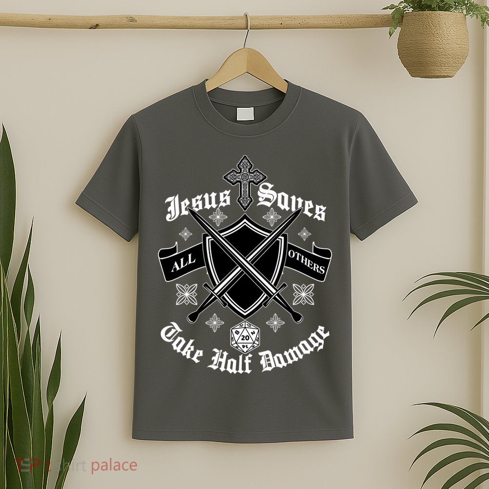 Jesus Saves All Others Take Half Damage DnD Game T-Shirt