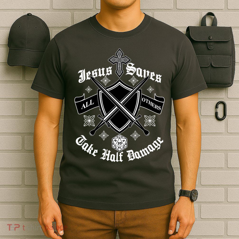 Jesus Saves All Others Take Half Damage DnD Game T-Shirt