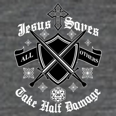 Jesus Saves All Others Take Half Damage DnD Game T-Shirt