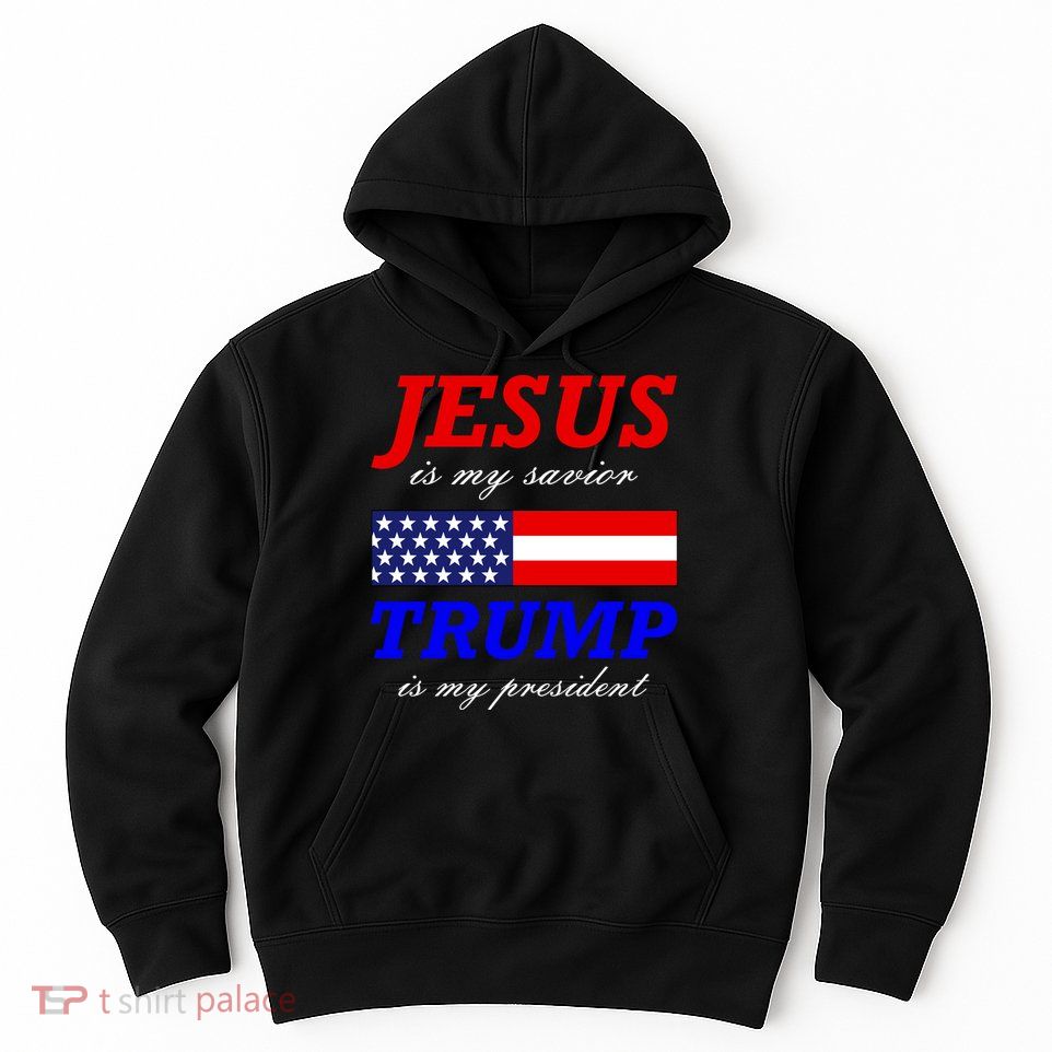 Jesus Savior Trump President Hoodie