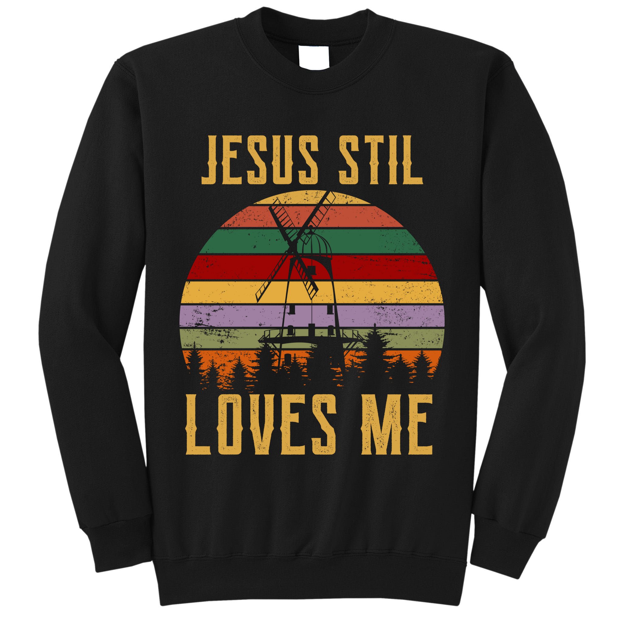 Jesus Still Loves Me Vintage Windmill Tall Sweatshirt
