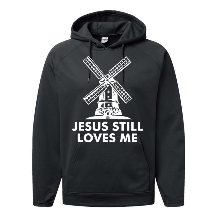 Jesus Still Loves Me Windmill Performance Fleece Hoodie