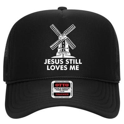 Jesus Still Loves Me Windmill High Crown Mesh Back Trucker Hat