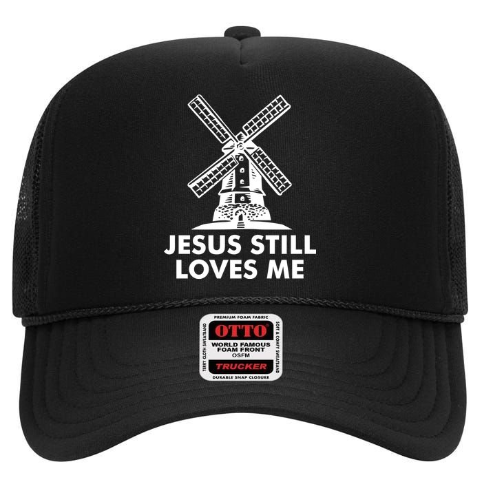 Jesus Still Loves Me Windmill High Crown Mesh Back Trucker Hat