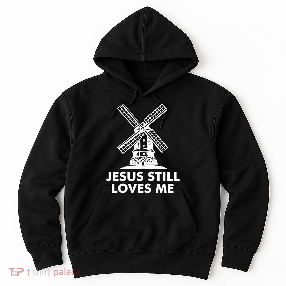 Jesus Still Loves Me Windmill Hoodie