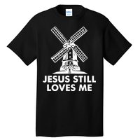 Jesus Still Loves Me Windmill Tall T-Shirt