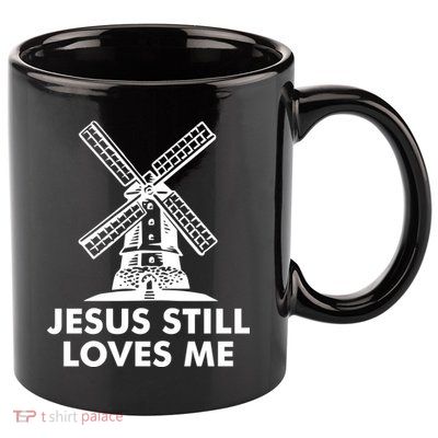Jesus Still Loves Me Windmill 11oz C Handle Ceramic Mug