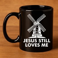 Jesus Still Loves Me Windmill 11oz C Handle Ceramic Mug