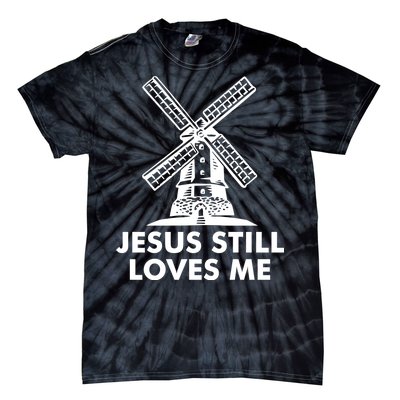 Jesus Still Loves Me Windmill Tie-Dye T-Shirt