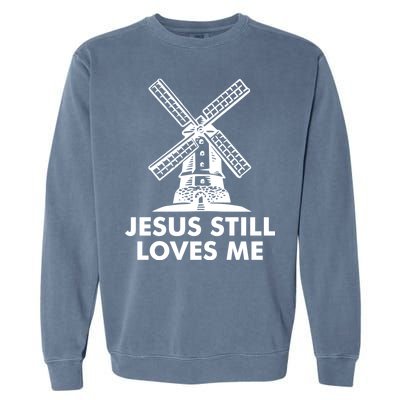 Jesus Still Loves Me Windmill Garment-Dyed Sweatshirt