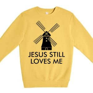 Jesus Still Loves Me Windmill Christian Premium Crewneck Sweatshirt