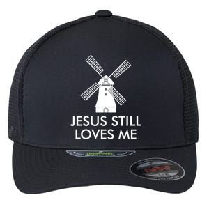 Jesus Still Loves Me Windmill Christian Flexfit Unipanel Trucker Cap