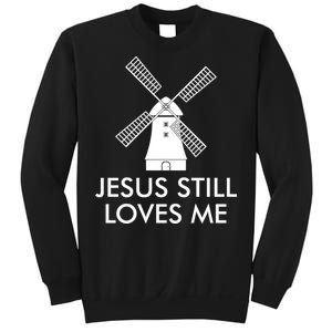 Jesus Still Loves Me Windmill Christian Sweatshirt