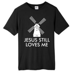 Jesus Still Loves Me Windmill Christian Tall Fusion ChromaSoft Performance T-Shirt