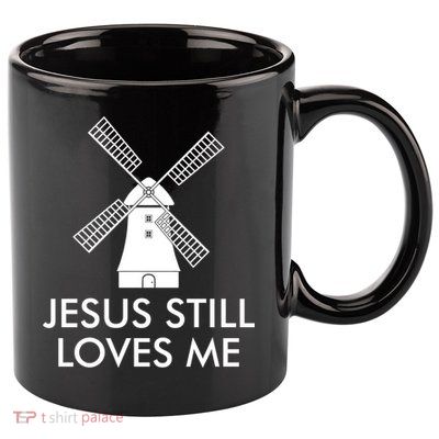 Jesus Still Loves Me Windmill Christian 11oz C Handle Ceramic Mug
