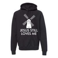 Jesus Still Loves Me Windmill Christian Premium Hoodie