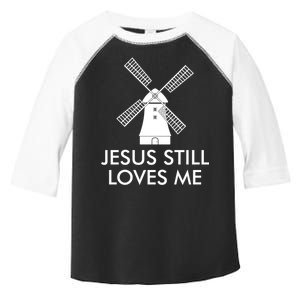 Jesus Still Loves Me Windmill Christian Toddler Fine Jersey T-Shirt