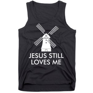 Jesus Still Loves Me Windmill Christian Tank Top