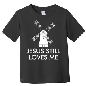 Jesus Still Loves Me Windmill Christian Toddler T-Shirt