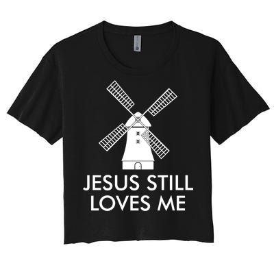 Jesus Still Loves Me Windmill Christian Women's Crop Top Tee