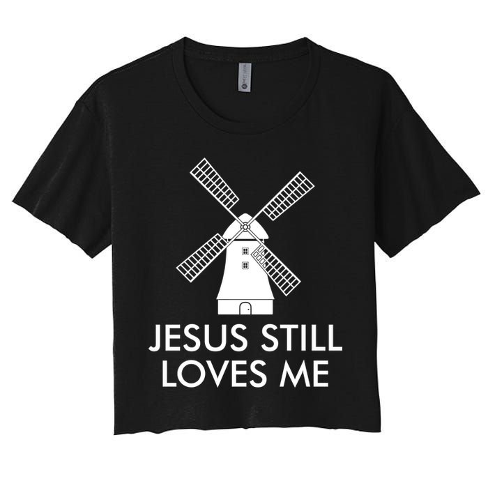 Jesus Still Loves Me Windmill Christian Women's Crop Top Tee