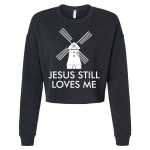 Jesus Still Loves Me Windmill Christian Cropped Pullover Crew