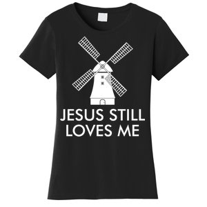 Jesus Still Loves Me Windmill Christian Women's T-Shirt