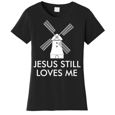 Jesus Still Loves Me Windmill Christian Women's T-Shirt