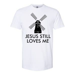 Jesus Still Loves Me Windmill Christian Softstyle CVC T-Shirt