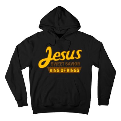 Jesus Sweet Savior King of Kings Hoodie