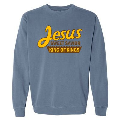 Jesus Sweet Savior King of Kings Garment-Dyed Sweatshirt