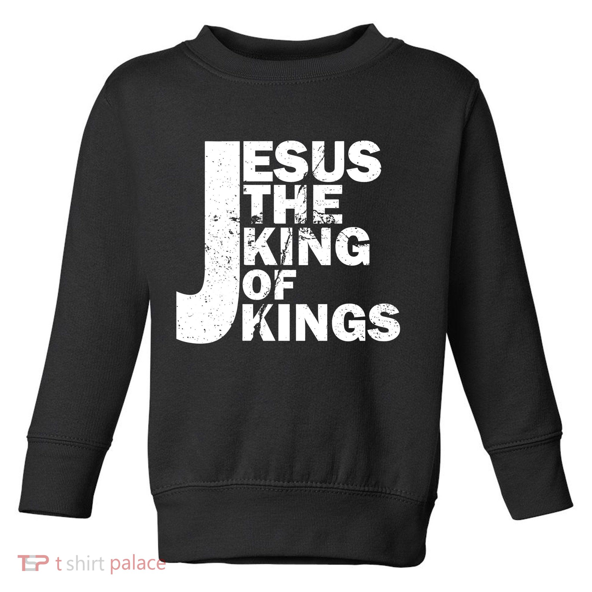 Jesus The Kings of Kings Toddler Sweatshirt