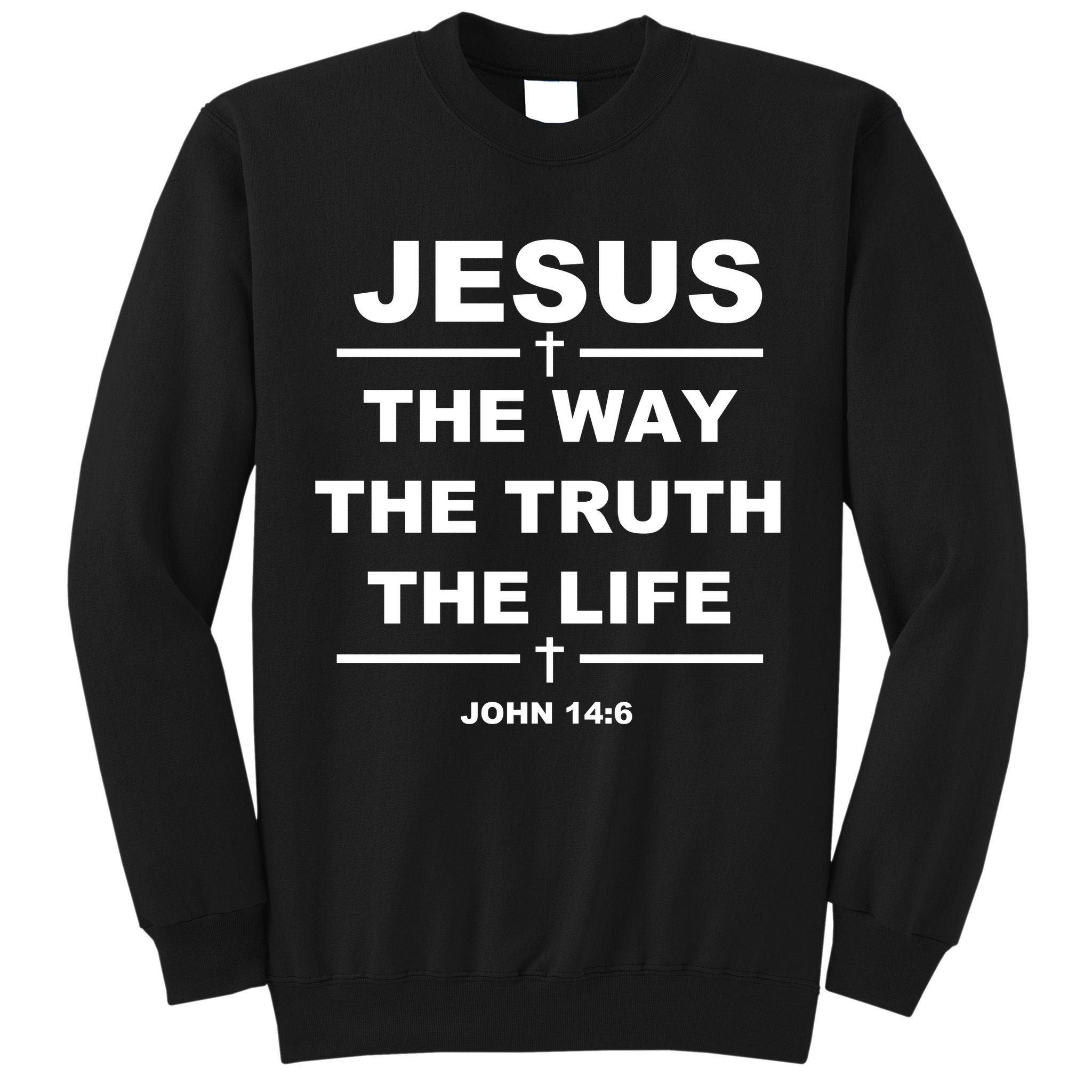 Jesus the way the truth the life Tall Sweatshirt