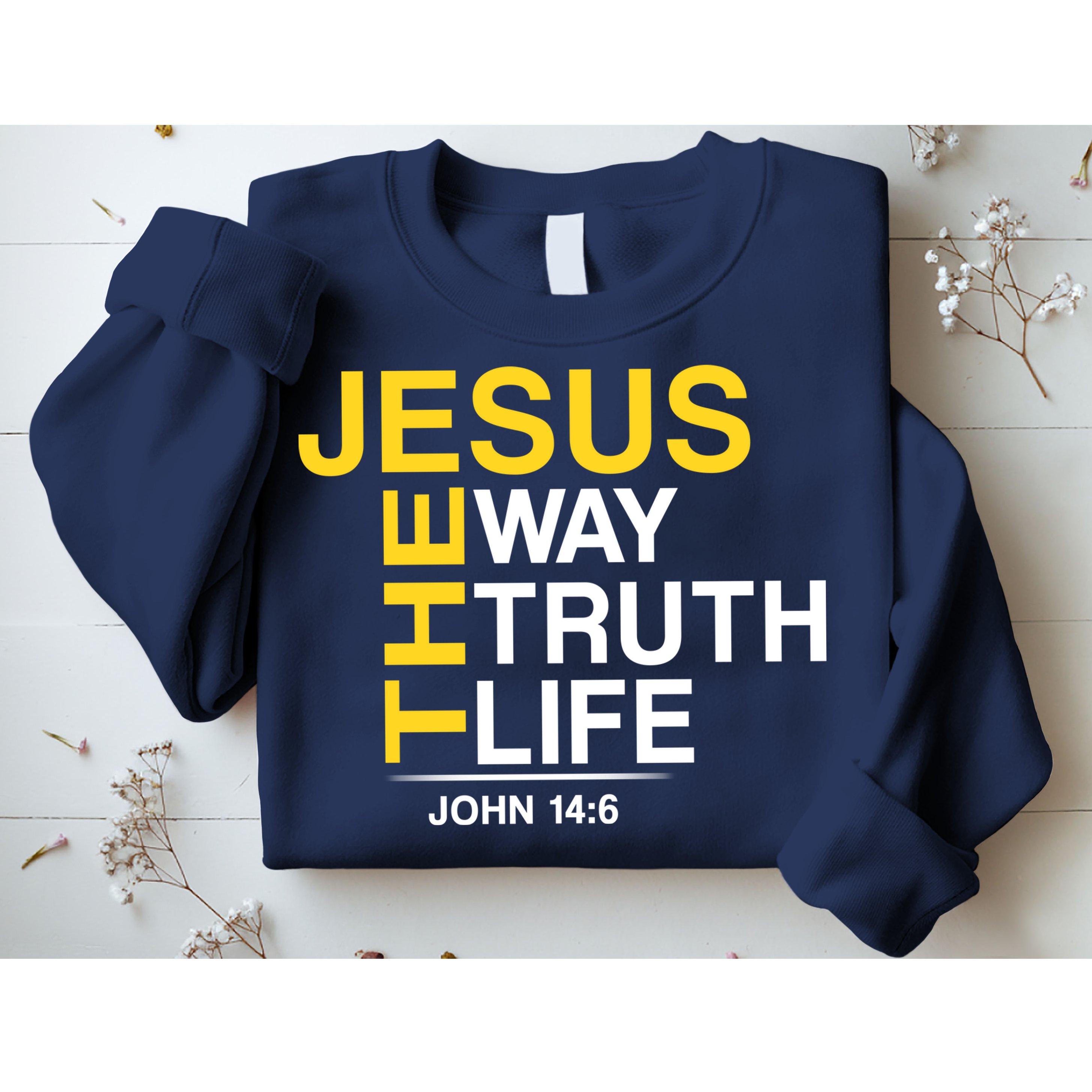 Jesus The Way Truth Life John 14:6 Sweatshirt
